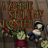 A Zombie Stole My Toaster game