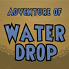 Adventure of Water Drop game