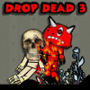 Drop Dead 3 game