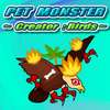 Monster PET Creator 3-Vögel Spiel