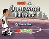 Quaresma Ball-Show Spiel