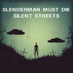 Slenderman Sessiz Sokaklarda Ölmeli oyunu