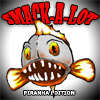Smack-A-Lot Piranha játék